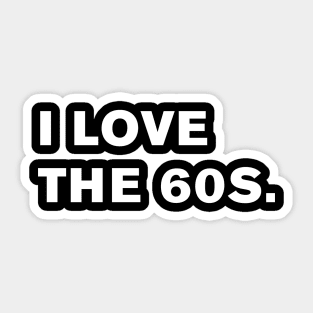 I Love the 60s. Sticker